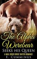 The Alpha Werebear Seeks His Queen: A Mail Order Bride Paranormal Romance by E. Cummings