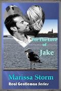 For The Love of Jake (Real Gentlemen #1) by Marissa Storm