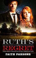 Ruth's Regret (Red Cedar Ranch Chronicles #3) by Faith Parsons