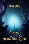 Always Follow Your Goat  (2016 Daily Dose - A Walk on the Wild Side) by Nora Roth