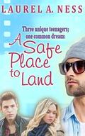 A Safe Place to Land by Laurel A. Ness