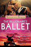The Billionaire's Ballet: A Contemporary Billionaire Friends to Lovers Romance (Friends with Benefits) by JJ Knight