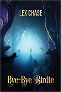 Bye-Bye Birdie  (2016 Daily Dose - A Walk on the Wild Side) by Lex Chase
