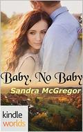 Southern Roads: Baby, No Baby  (Kindle Worlds Novella) by Sandra McGregor