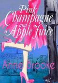 Pink Champagne and Apple Juice by Anne Brooke