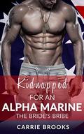 Romance: Kidnapped for an Alpha Marine  (Military Soldier Alpha Male Romance)  (Conteporary Suspense Pregnancy Bride Romance) by Carrie Brooks