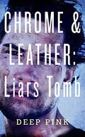 Liars Tomb (Chrome & Leather #2) by Deep Pink