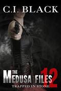 The Medusa Files, Case 12: Trapped In Stone by C.I. Black