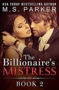 The Billionaire's Mistress 2 (The Billionaire's Mistress #2) by M. S. Parker