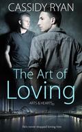 The Art of Loving (Arts & Hearts #1) by Cassidy Ryan
