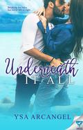 Underneath It All by Ysa Arcangel