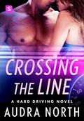 Crossing the Line (Hard Driving #3) by Audra North