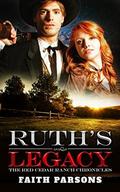 Ruth's Legacy (Red Cedar Ranch Chronicles #4) by Faith Parsons