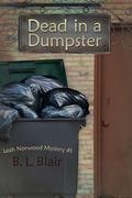 Dead in a Dumpster (Leah Norwood Mysteries #1) by B.L. Blair