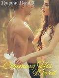 Claiming His Ward: Sweet & Sexy by Rayann Kendal
