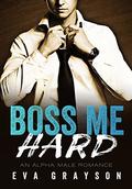 Boss Me Hard by Eva Grayson