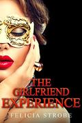 The Girlfriend Experience by Felicia Strobe