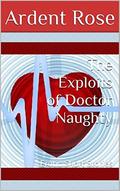 The Exploits of Doctor Naughty (Dr. Naughty #1) by Ardent Rose