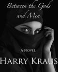 Between the Gods and Men by Harry Kraus