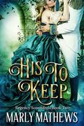 His to Keep (Regency Scoundrels #2) by Marly Mathews
