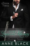 For Love or Money: A Billionaire Romance (For Love or Money #3) by Anne Black
