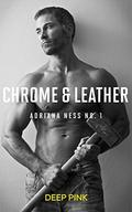Chrome & Leather - The Novel (Chrome & Leather #1) by Deep Pink