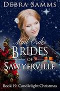 MAIL ORDER BRIDE: Candlelight Christmas -- Sweet Historical Western Romance (Sawyerville Mail Order Brides Series - #19) by Debra Samms