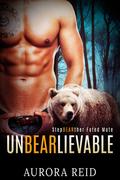 UnBEARlievable  (StepBEARther Fated Mate) by Aurora Reid