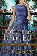 Midsummer at Eyre Hall (The Eyre Hall Trilogy #3) by Luccia Gray