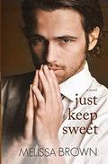 Just Keep Sweet (The Compound #3) by Melissa Brown