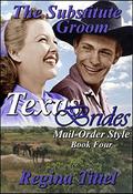 The Substitute Groom (Texas Brides Mail-Order Style #4) by Regina Tittel