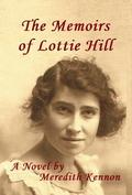The Memoirs of Lottie Hill by Meredith Kennon
