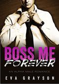 Boss Me Forever (Boss Me #3) by Eva Grayson