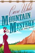 Mountain Mystery (Silver River Mystery #1) by Carré White