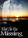 What She Was Missing by Candi Wall