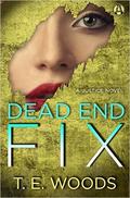 Dead End Fix (Justice/Mort Grant #6) by T.E. Woods