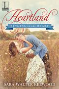 Heartland (Singing to the Heart book #3) by Sara Walter Ellwood