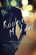 Rookie Mistake (California Dreamers Romantic Comedy #4) by Dakota Madison