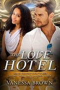 The Love Hotel: A Billionaire BWWM Love Story by Vanessa Brown