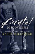 Brutal Discoveries by Kasey Millstead