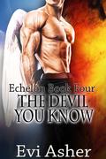The Devil You Know (Echelon, #4) by Evi Asher