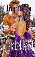 Improper Duke: Scandalous Encounters by Kristabel Reed