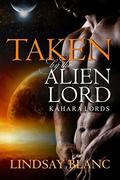 ALIEN ROMANCE: Taken by the Alien Lord (Kahara Lords #1) by Lindsay Blanc