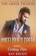 Getting Him (Angelique's Greek #2) by Kay Brody
