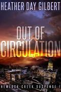 Out of Circulation (Hemlock Creek Suspense #1) by Heather Day Gilbert