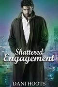 Shattered Engagement (My Broken Heart #5) by Dani Hoots