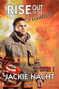 Rise Out Of The Flames (Phoenix Brothers #1) by Jackie Nacht