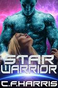 Star Warrior: A SciFi Alien Romance by C.F. Harris