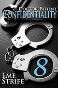Doctor-Patient Confidentiality: Volume Eight (The Confidential Series #1) by Eme Strife