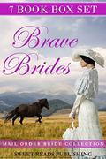 MAIL ORDER BRIDE: INSPIRATIONAL ROMANCE: Brave Brides  (Clean Christian Romance Collection)  (Sweet Historical Young Adult Short Stories) by Sweat Reads Publishing